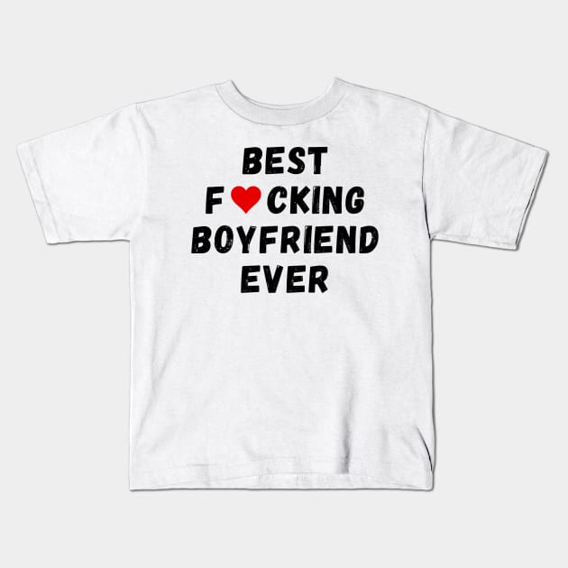 Best fucking boyfriend ever Kids T-Shirt by Perryfranken